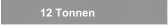 12 Tonnen