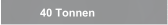 40 Tonnen